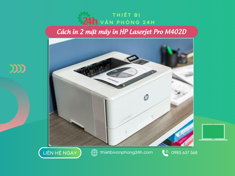 Cách in 2 mặt máy in HP Laserjet Pro M402D Cách in 2 mặt máy in HP Laserjet Pro M402D