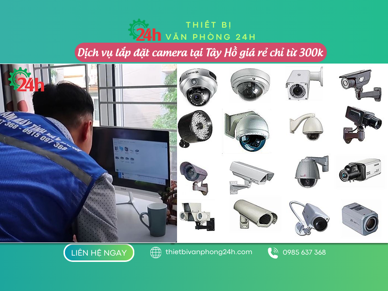 Dịch vụ lắp đặt camera tại Tây Hồ giá rẻ chỉ từ 300k Kỹ thuật viên lắp đặt camera tại Tây Hồ