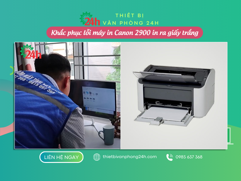 Cách khắc phục lỗi máy in Canon 2900 in ra giấy trắng Khắc phục lỗi máy in Canon 2900 in ra giấy trắng