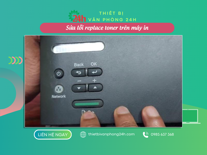 Sửa lỗi replace toner trên máy in Cách reset tạm thời lỗi Replace Toner