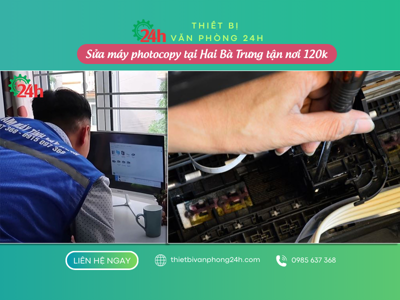 Sửa máy photocopy tại Hai Bà Trưng tận nơi (chỉ từ 120k)